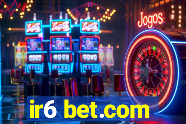 ir6 bet.com